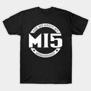 Ask to Me About My MI5 Membership T-Shirt